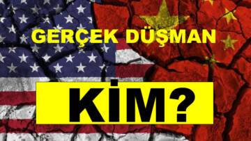GERÇEK DÜŞMAN KİM?
