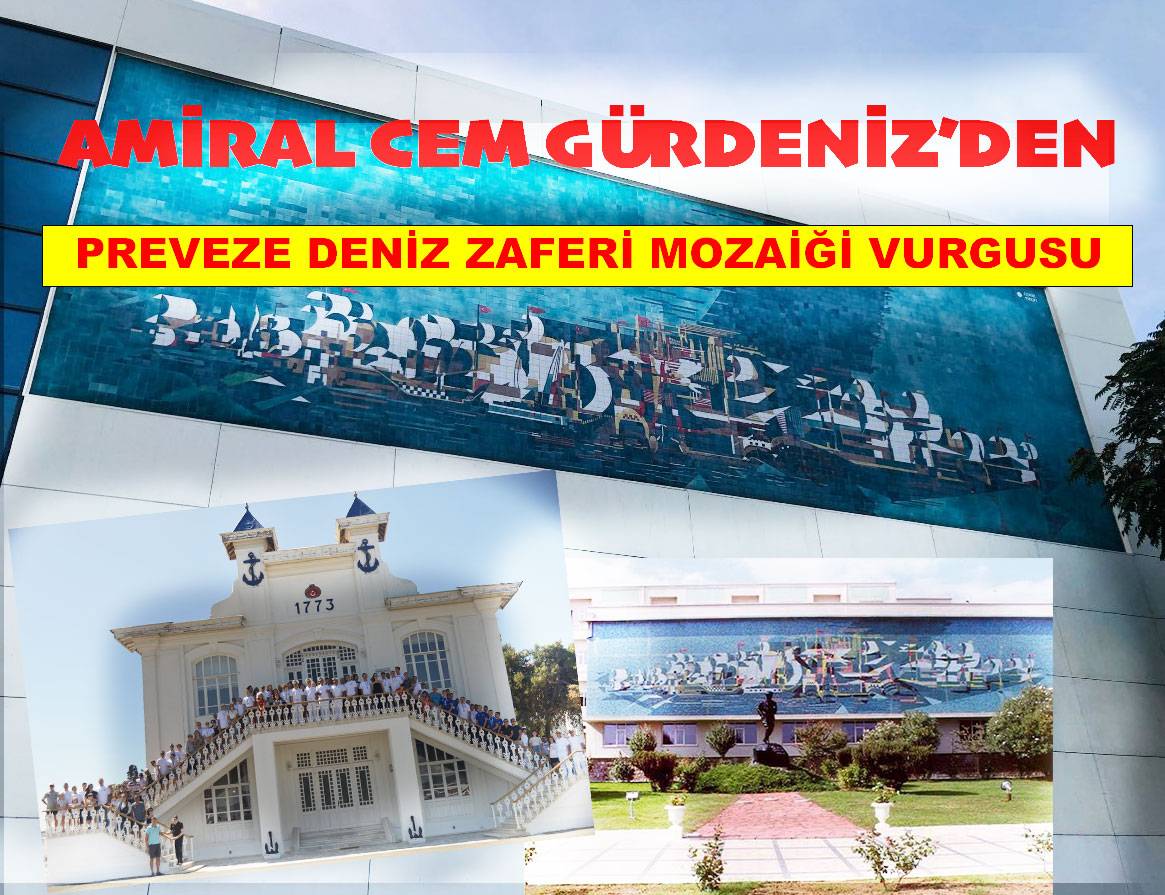 AMİRAL CEM GÜRDENİZ’DEN PREVEZE DENİZ ZAFERİ MOZAİĞİ VURGUSU