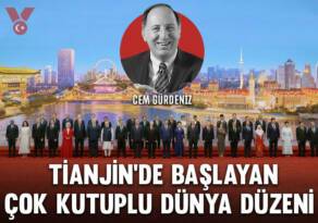 TİANJİN’DE BAŞLAYAN ÇOK KUTUPLU DÜNYA DÜZENİ.. AMİRAL GÜRDENİZ YORUMUYLA