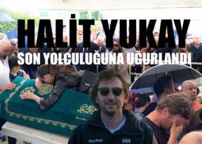 HALİT YUKAY SON YOLCULUĞUNA UĞURLANDI