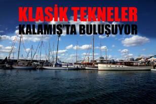 KLASİK TEKNELER KALAMIŞ’TA BULUŞUYOR