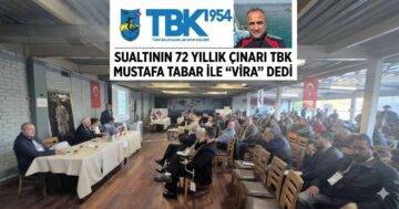 SUALTININ 72 YILLIK ÇINARI TBK MUSTAFA TABAR İLE “VİRA” DEDİ