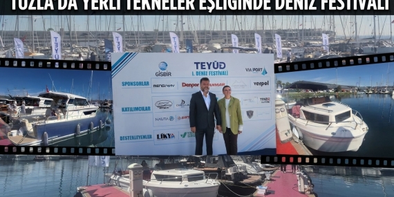 TÜRK ÜRETİCİLER TÜRK TEKNELERİNİ TUZLA VİAPORT MARİNA’DA SERGİLİYOR